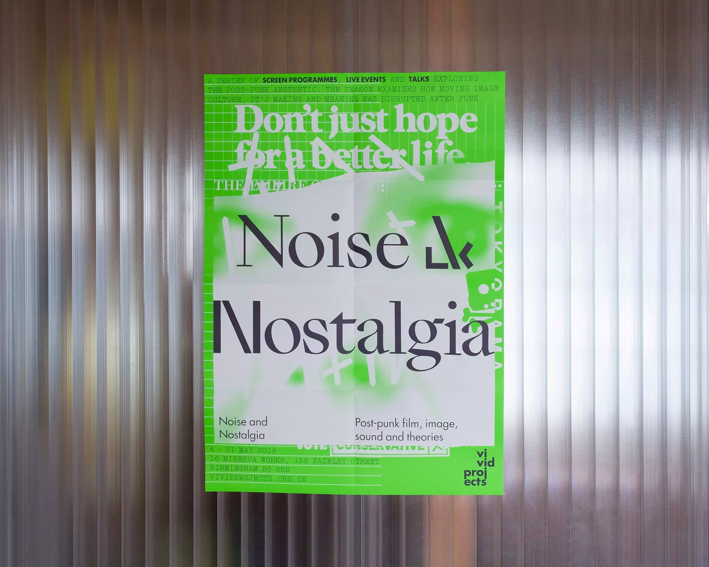 A fluorescent green poster, featuring a blurred and pixellated image of David Bowie overlaying the 1979 Conservative party election poster, which reads 'Don't just hope for a better life'. Overlaying everything, in contrasting serif and constructed black letters, the title reads' Noise & Nostalgia'.