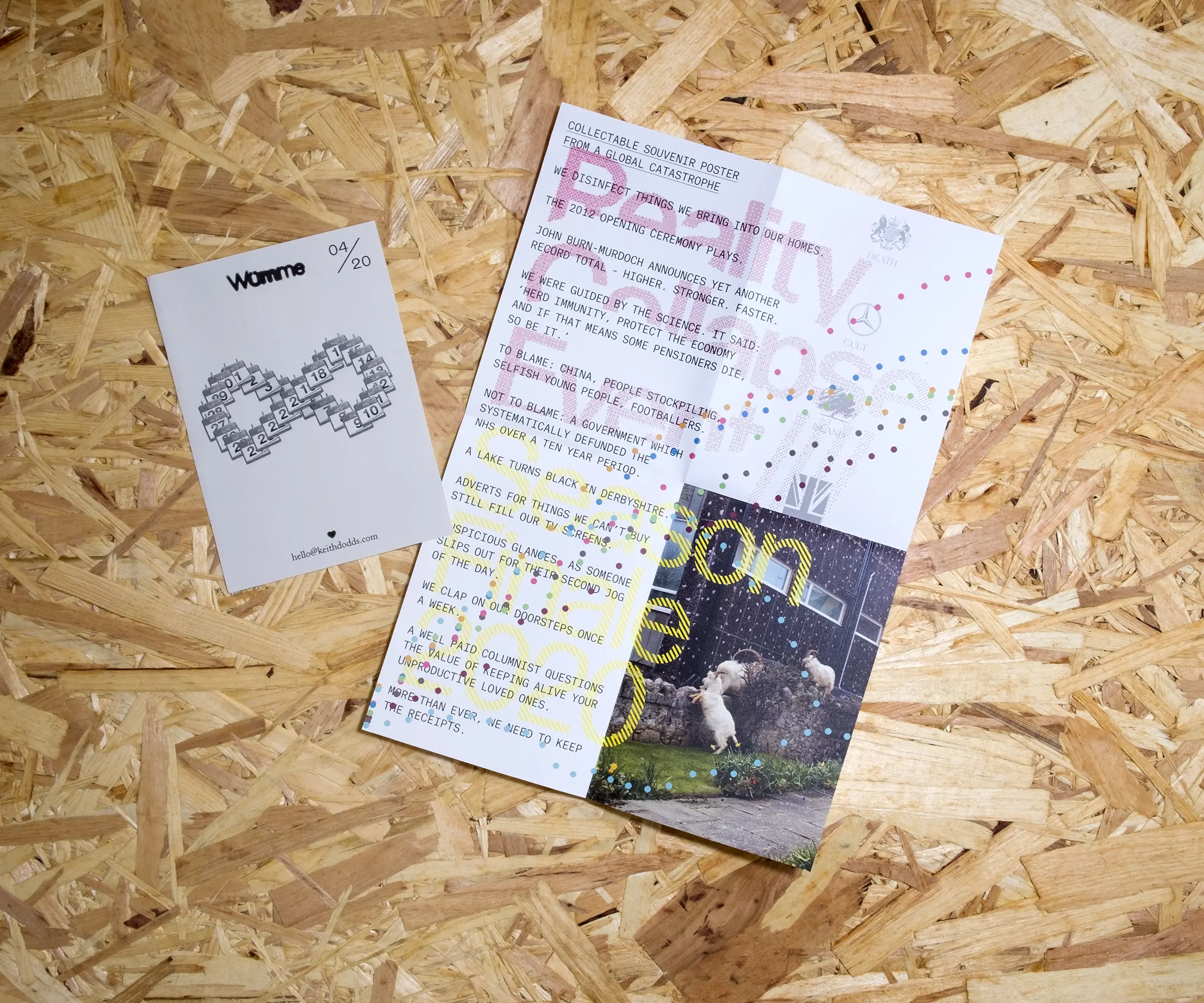 An A4, folded piece of paper with a dense list of type on it. Overlaid, in much larger but degraded pink and yellow type are the words 'Reality Collapse Event. Season Finale 2020'. In the bottom right quarter of the page is an image of goats running amok in Llandudno. A smaller, A6 piece of grey paper features the iCal days for the month of April arranged into an infinity symbol. Both sit on a background of OSB.